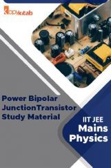 Power Bipolar Junction Transistor Study Material For IIT JEE Mains Physics Power Bipolar Junction Transistor Study Material For IIT JEE Mains Physics